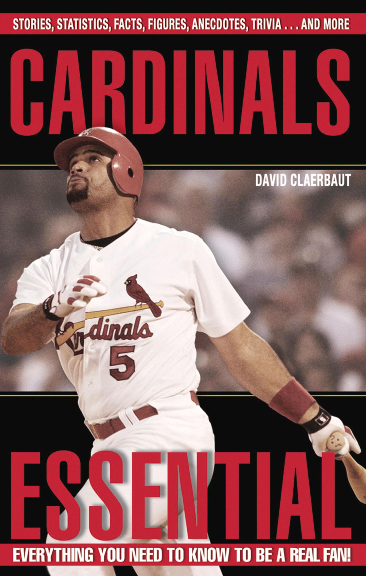 Cardinals Essential: Everything You Need to Know to be a Real Fan!
