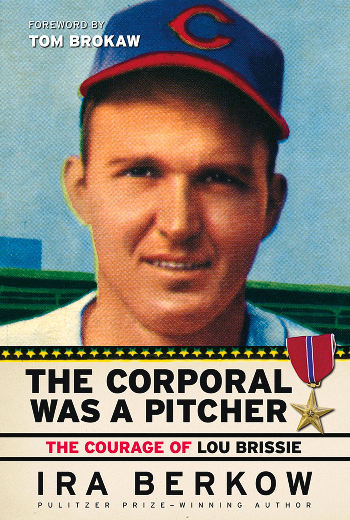 The Corporal Was a Pitcher: The Courage of Lou Brissie