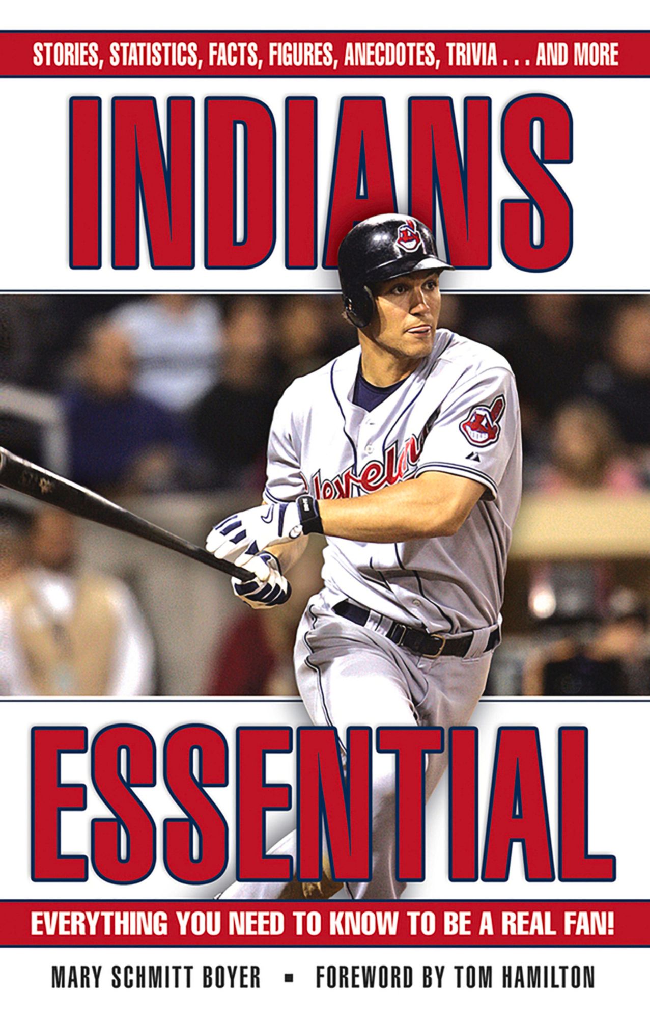 Indians Essential: Everything You Need to Know to be a Real Fan!