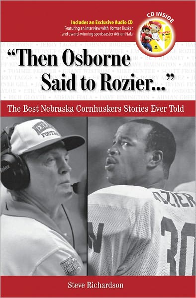 "Then Osborne Said to Rozier. . .": The Best Nebraska Cornhuskers Stories Ever Told