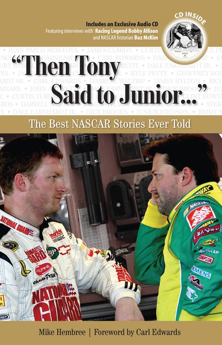 "Then Tony Said to Junior. . .": The Best NASCAR Stories Ever Told