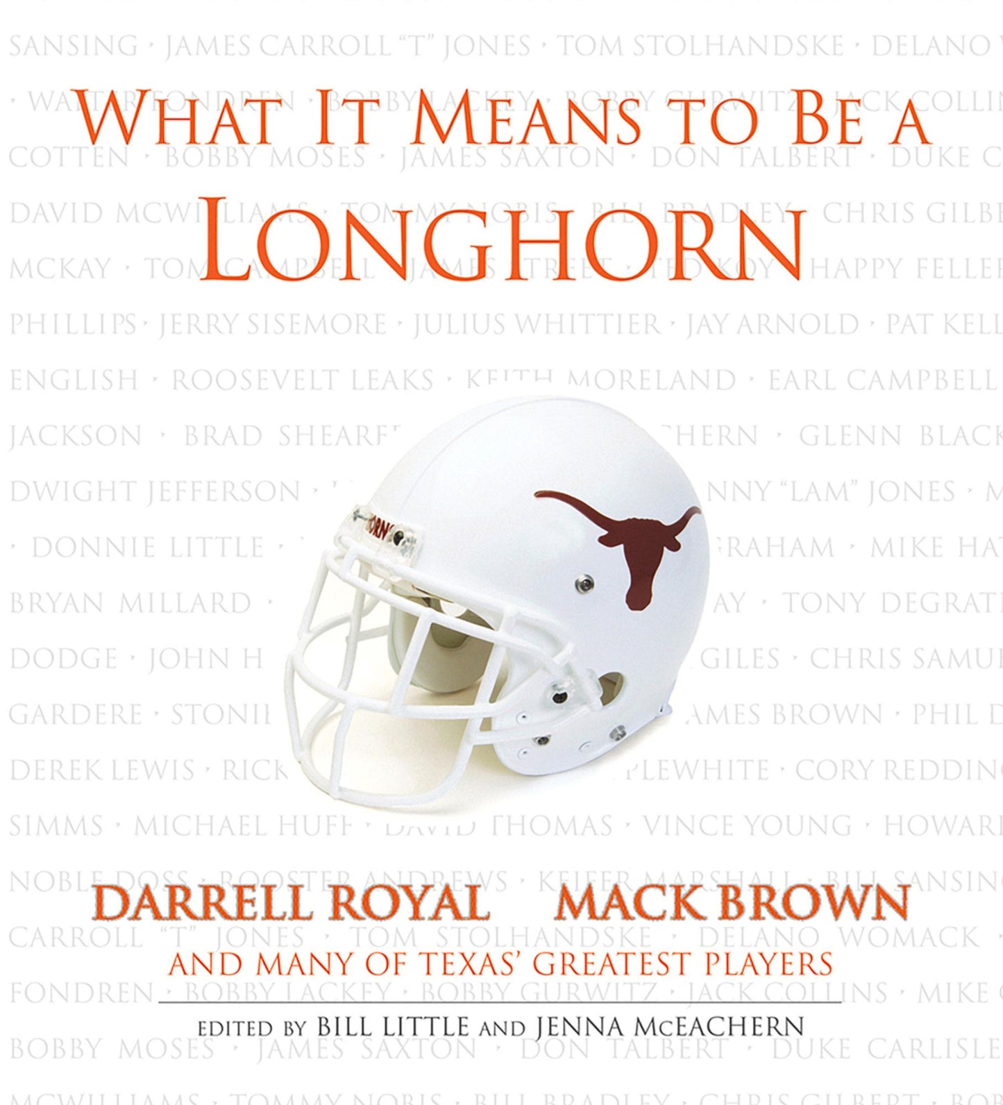 What It Means to Be a Longhorn: Darrell Royal, Mack Brown and Many of Texas's Greatest Players