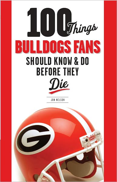 100 Things Bulldogs Fans Should Know & Do Before They Die