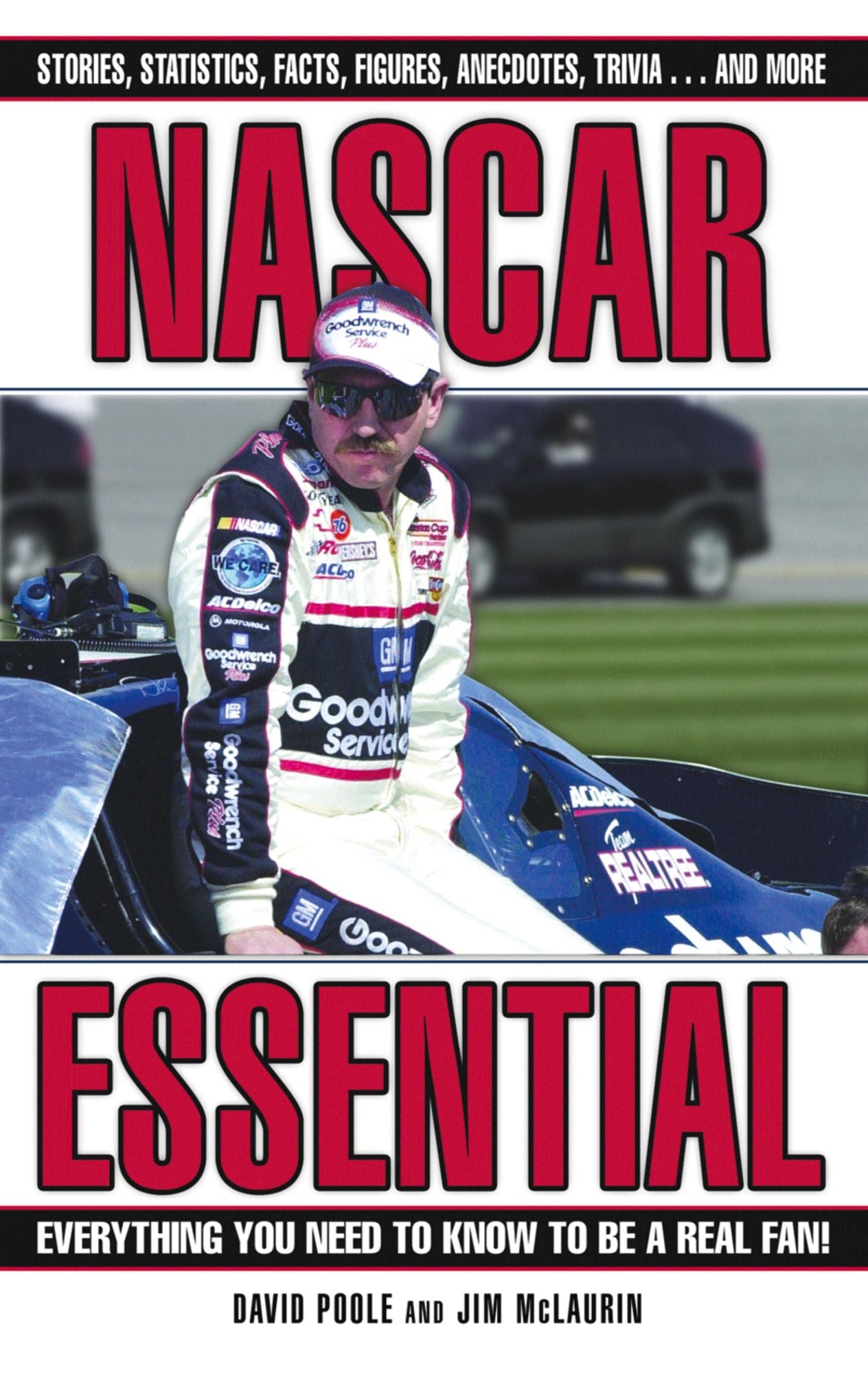 NASCAR Essential: Everything You Need to Know to be a Real Fan!