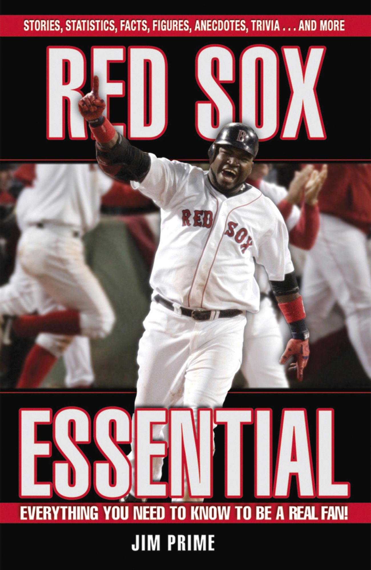 Red Sox Essential: Everything You Need to Know to be a Real Fan!