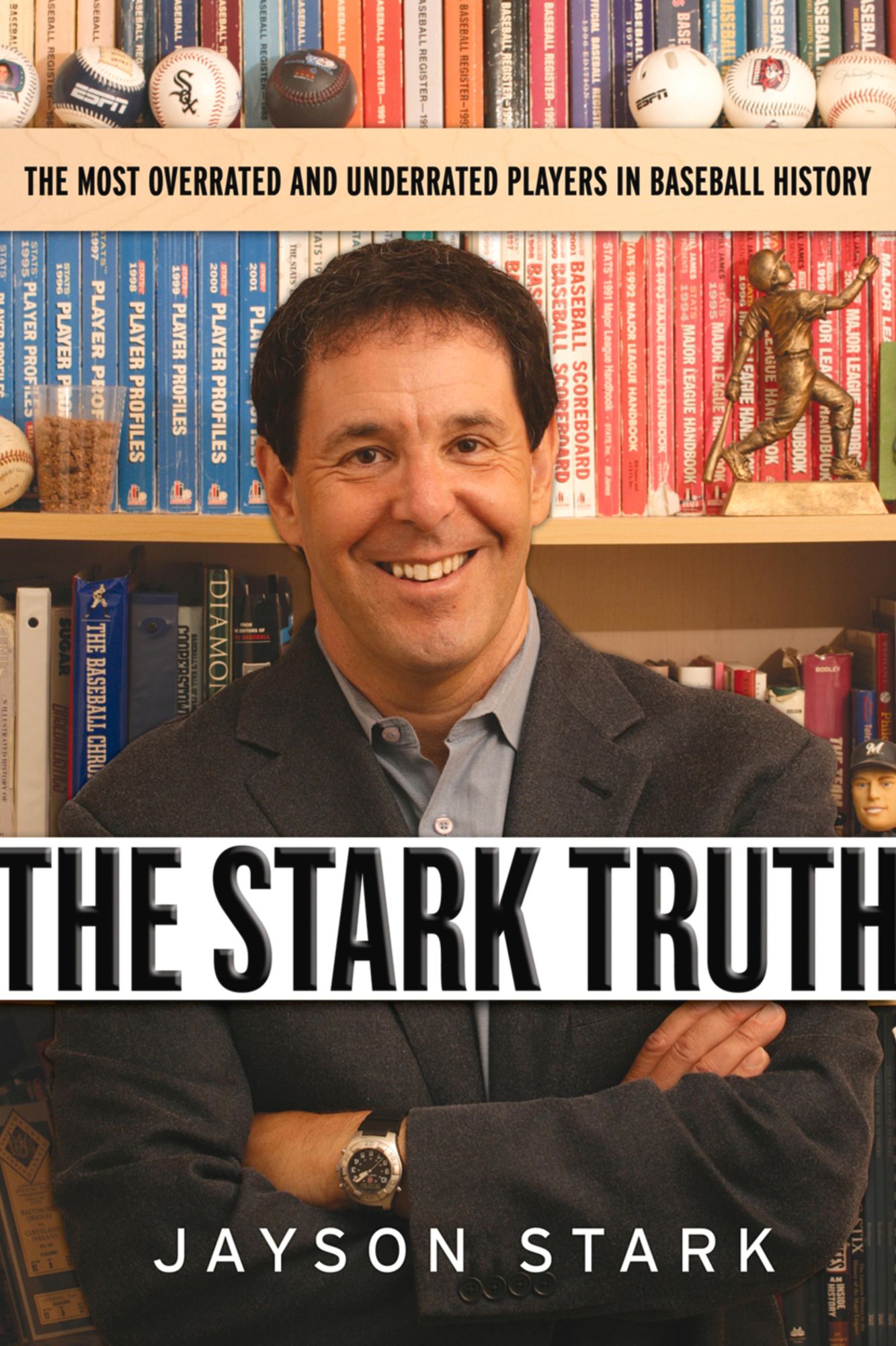 The Stark Truth: The Most Overrated and Underrated Players in Baseball History