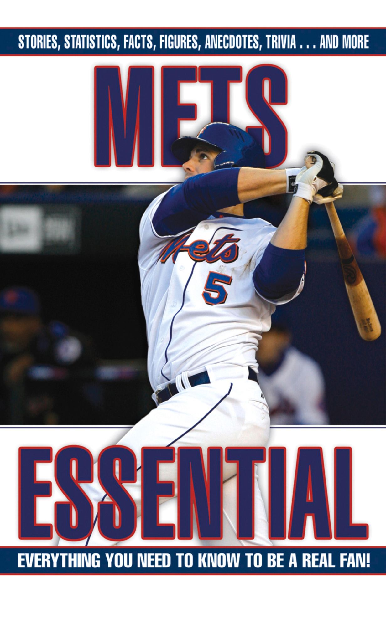 Mets Essential: Everything You Need to Know to be a Real Fan