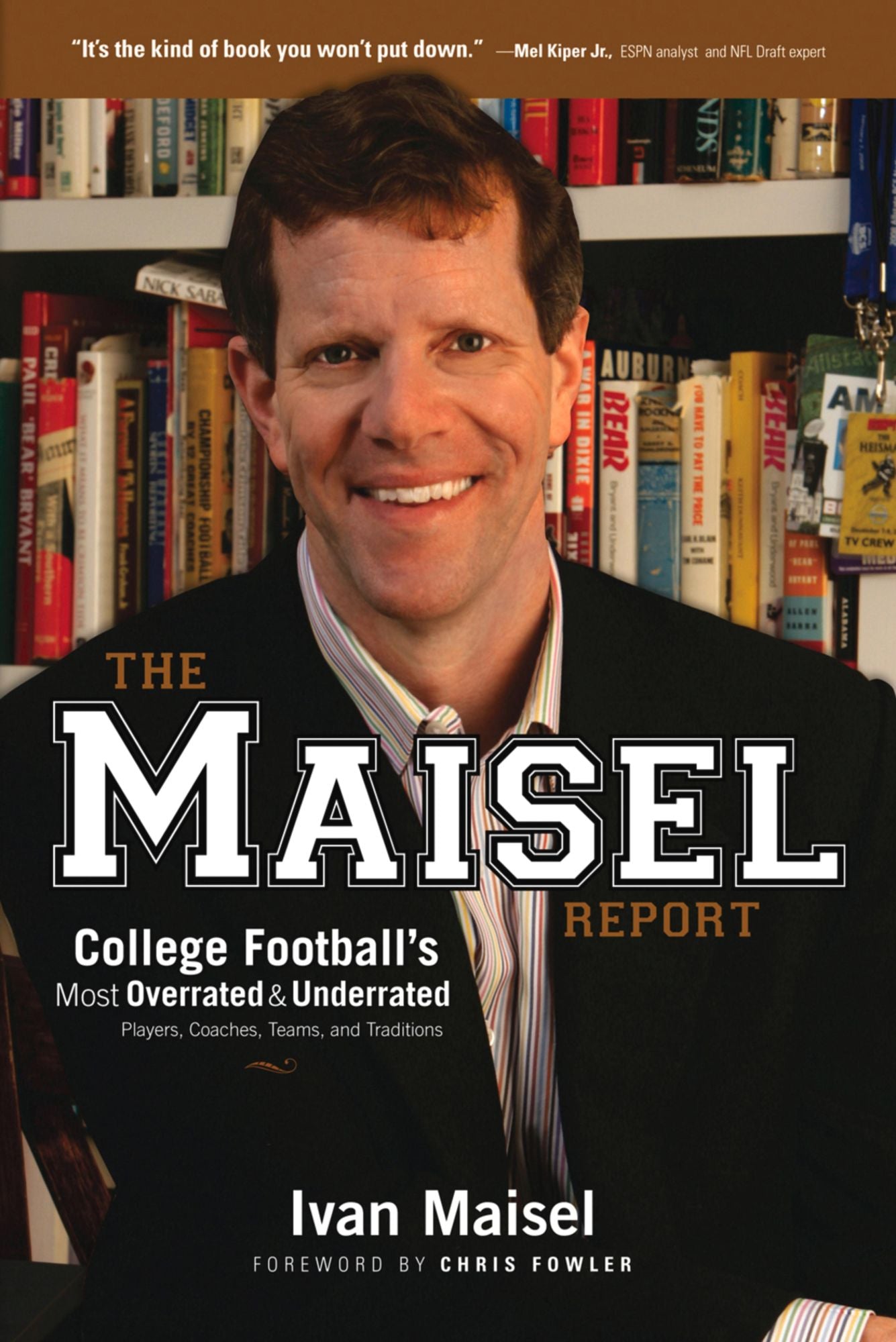 The Maisel Report: College Football's Most Overrated and Underrated Players, Coaches, Teams, and Traditions
