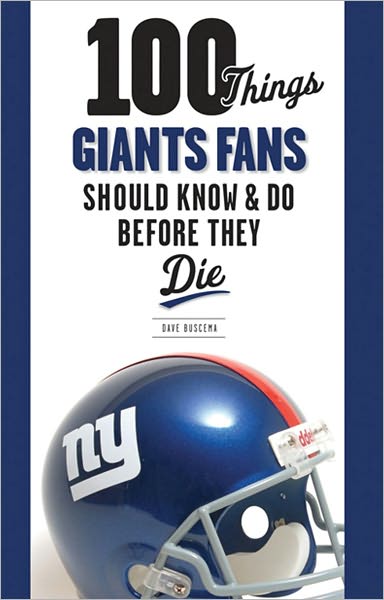 100 Things Giants Fans Should Know & Do Before They Die