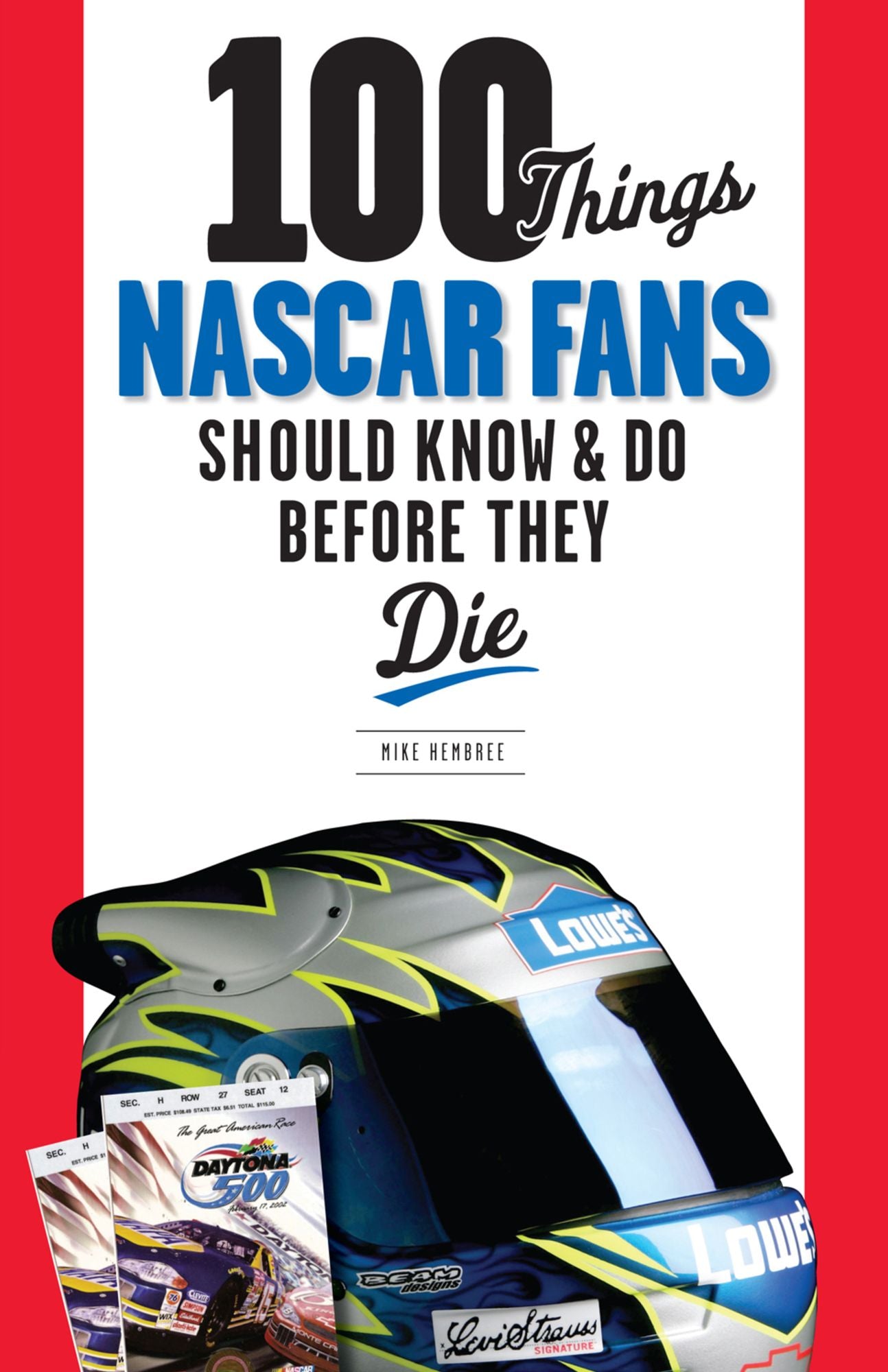 100 Things NASCAR Fans Should Know &amp; Do Before They Die