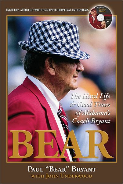 Bear: The Hard Life & Good Times of Alabama's Coach Bryant