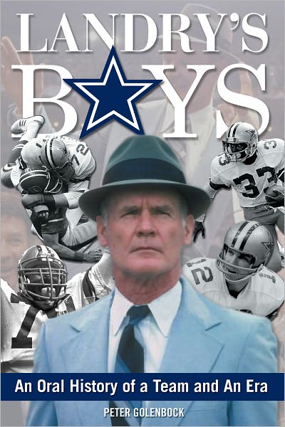 Landry's Boys: An Oral History of a Team and an Era