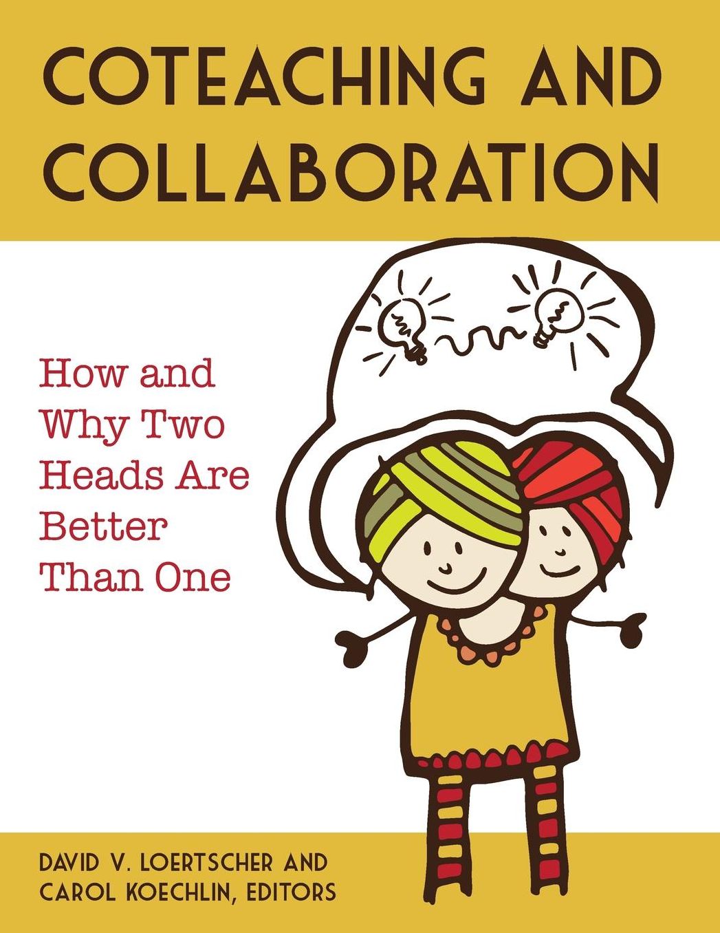 Collaboration and Coteaching: How and Why Two Heads Are Better Than One