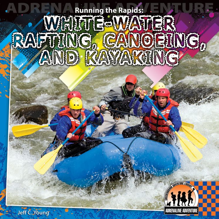 Running the Rapids eBook: White-water Rafting, Canoeing, and Kayaking