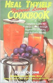 Heal Thyself Natural Living Cookbook