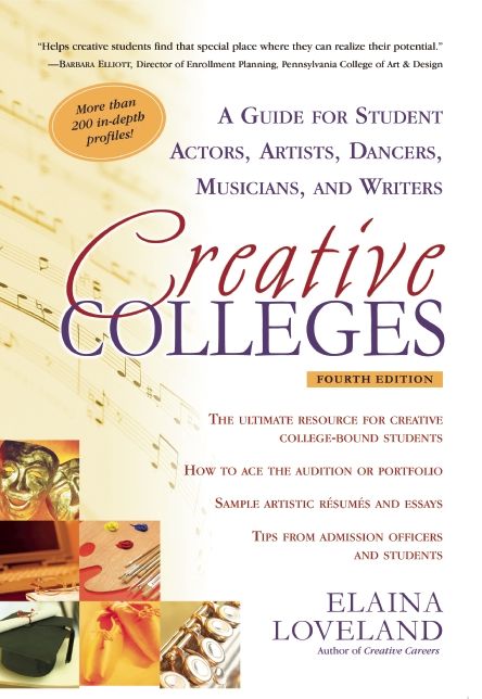 Creative Colleges: A Guide for Student Actors, Artists, Dancers, Musicians and Writers