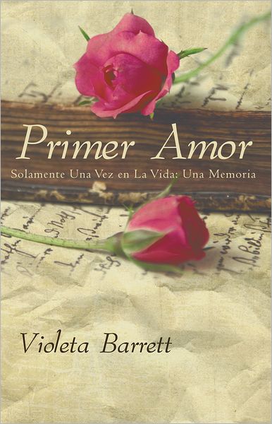 PRIMER AMOR: Solamente una vez en la vida: Una Memoria