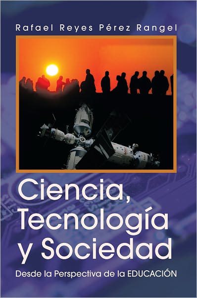 Ciencia, Tecnología y Sociedad: Desde la Perspectiva de la EDUCACIÓN