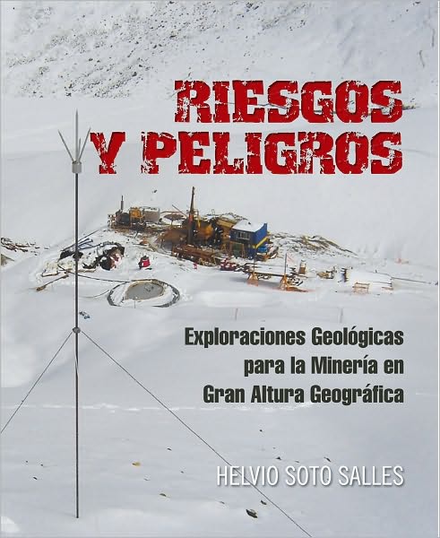 Riesgos Y Peligros: Exploraciones Geológicas para la Minería en Gran Altura Geográfica