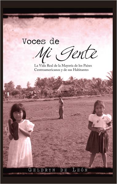 VOCES DE MI GENTE: La Vida Real de la Mayoría de los Países Centroamericanos y de sus Habitantes