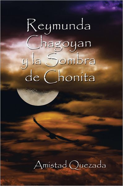 REYMUNDA CHAGOYAN Y LA SOMBRA DE CHONITA