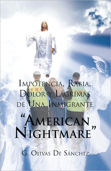 Impotencia, Rabia, Dolor y Lágrimas de Una Inmigrante "American Nightmare"