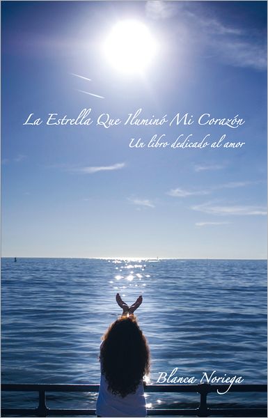 La Estrella Que Iluminó Mi Corazón: Un libro dedicado al amor