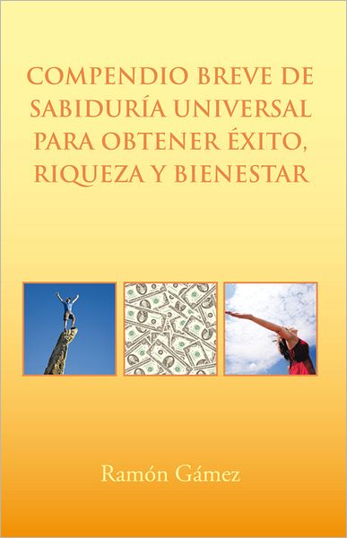 Compendio breve de sabiduría universal para obtener éxito, riqueza y bienestar