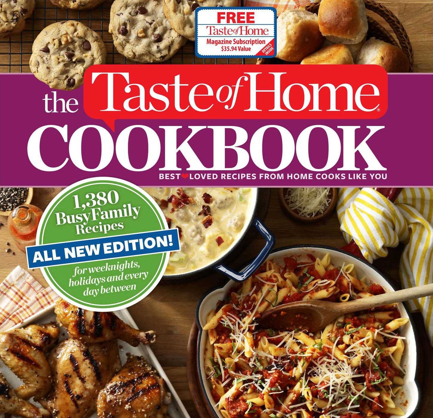 The Taste of Home Cookbook, 4th Edition: 1,380 Busy Family Recipes for Weeknights, Holidays and Everyday Between, All New Edition!