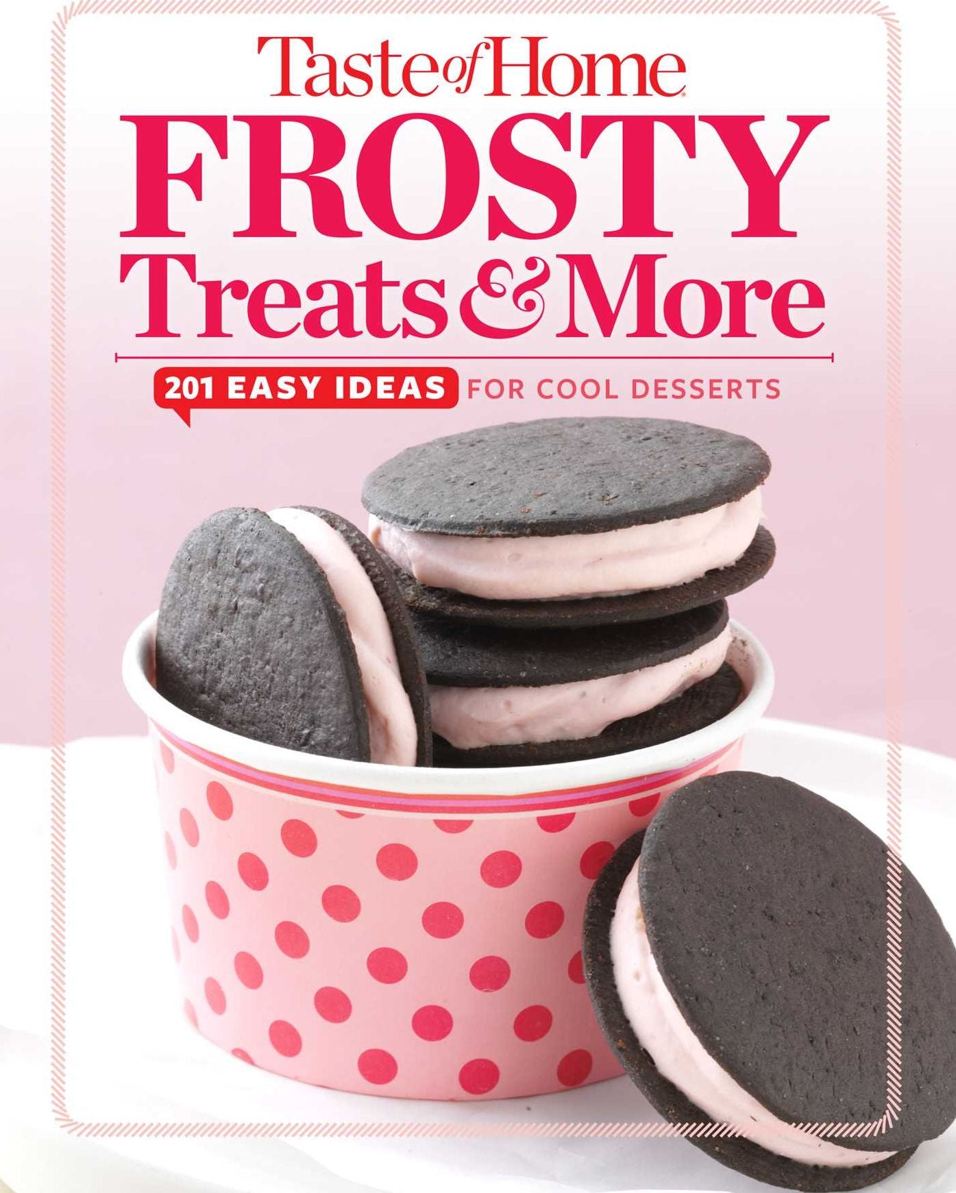 Taste of Home Frosty Treats: 201 Easy Ideas for Cool Desserts