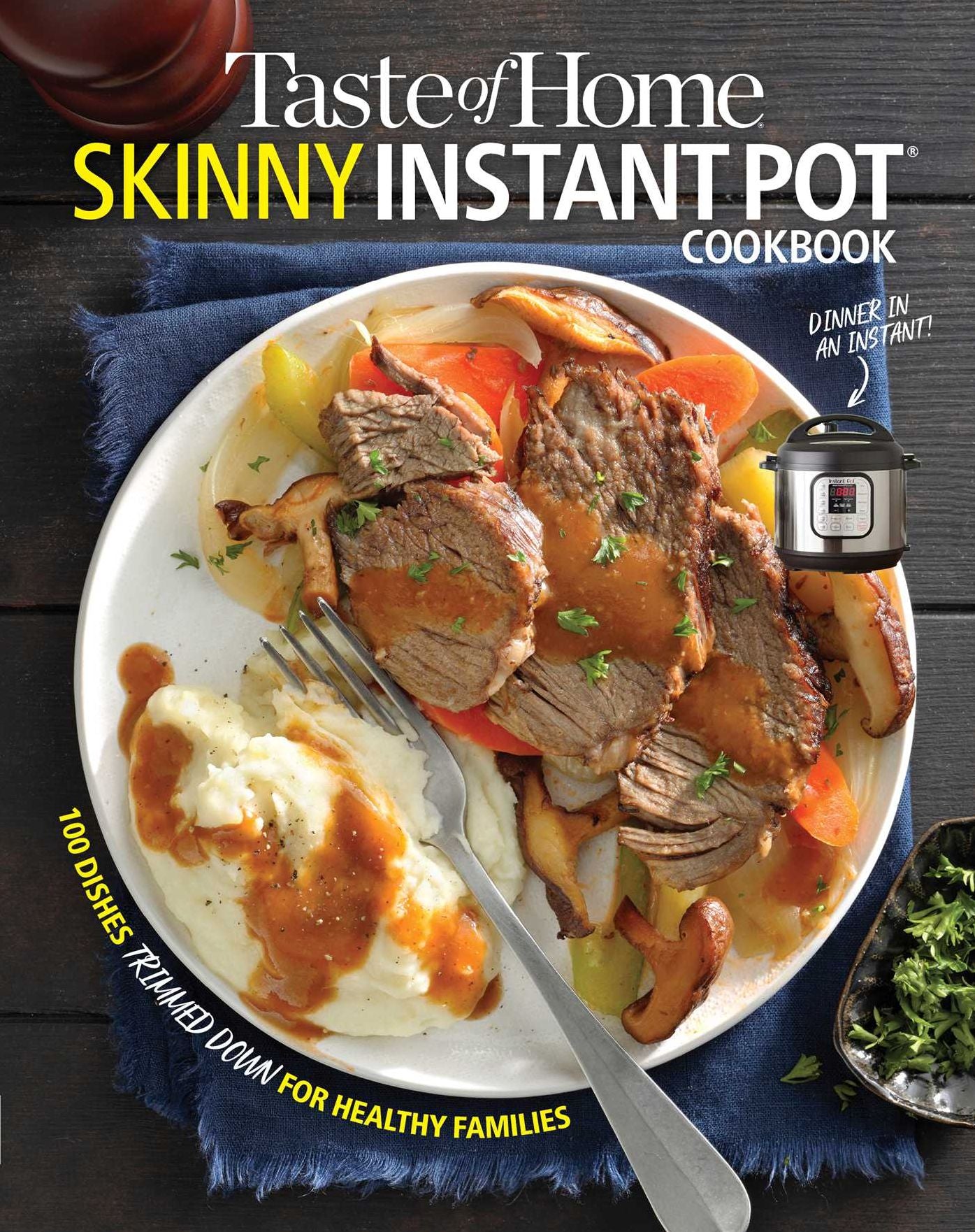 Taste of Home Skinny Instant Pot : 100 Dishes Trimmed Down for Healthy Families