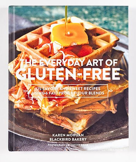 The Everyday Art of Gluten-Free: 125 Savory and Sweet Recipes Using 6 Fail-Proof Flour Blends