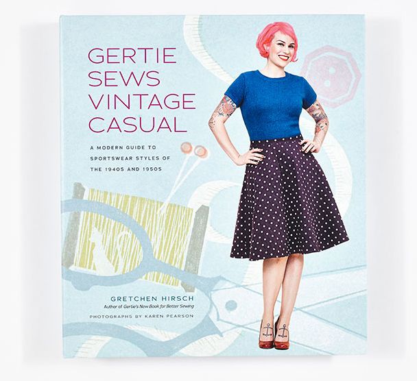 Gertie Sews Vintage Casual: A Modern Guide to Sportswear Styles of the 1940s and 1950s