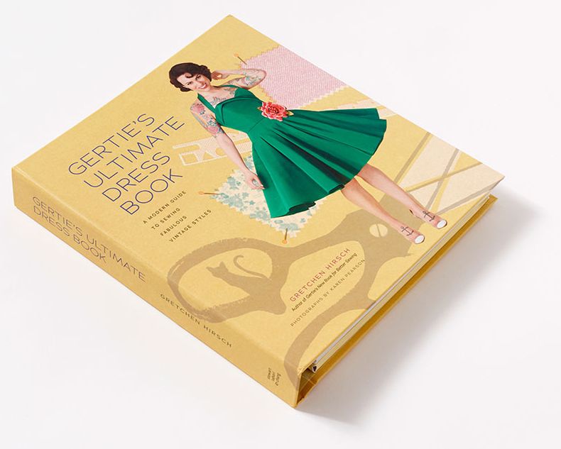 Gertie's Ultimate Dress Book: A Modern Guide to Sewing Fabulous Vintage Styles