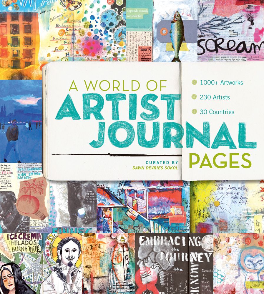 A World of Artist Journal Pages: 1000+ Artworks 230 Artists 30 Countries