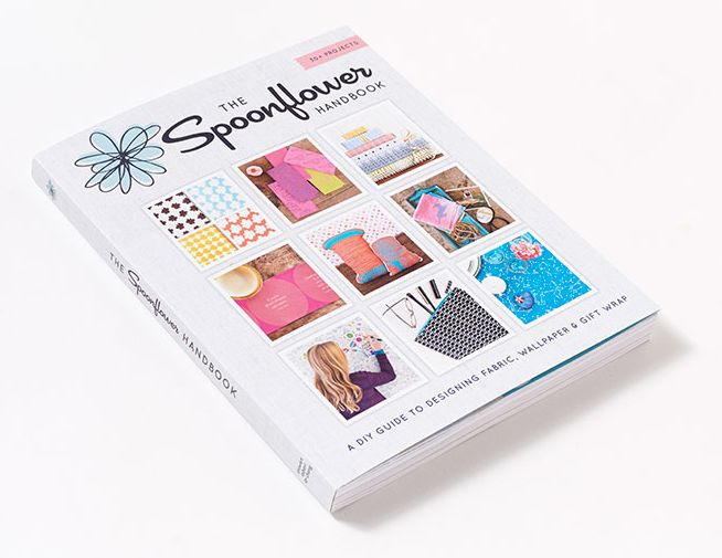 The Spoonflower Handbook: A DIY Guide to Designing Fabric, Wallpaper & Gift Wrap with 30+ Projects