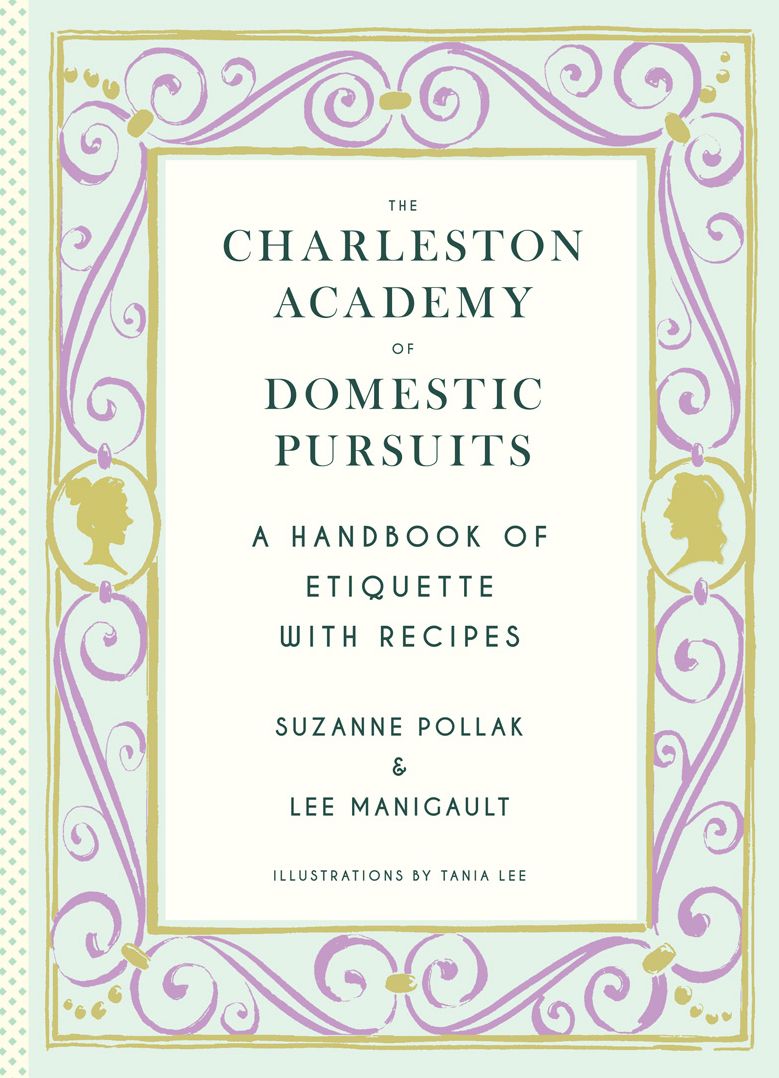 The Charleston Academy of Domestic Pursuits: A Handbook of Etiquette with Recipes