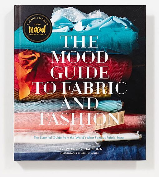 The Mood Guide to Fabric and Fashion: The Essential Guide from the World's Most Famous Fabric Store