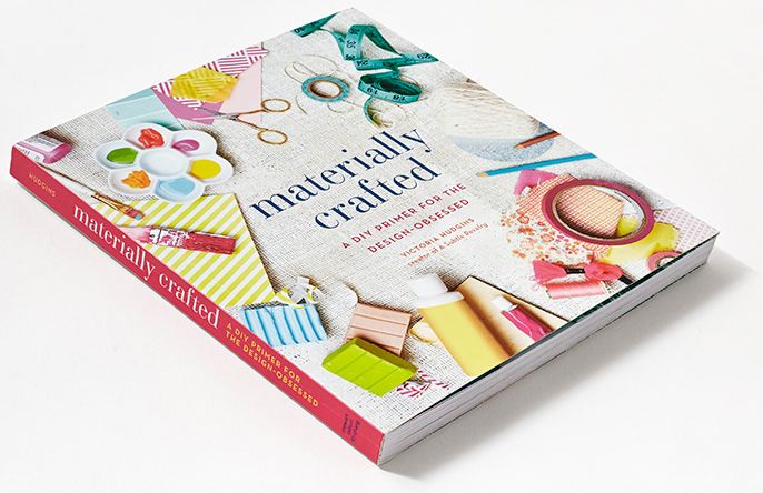 Materially Crafted: A DIY Primer for the Design-Obsessed