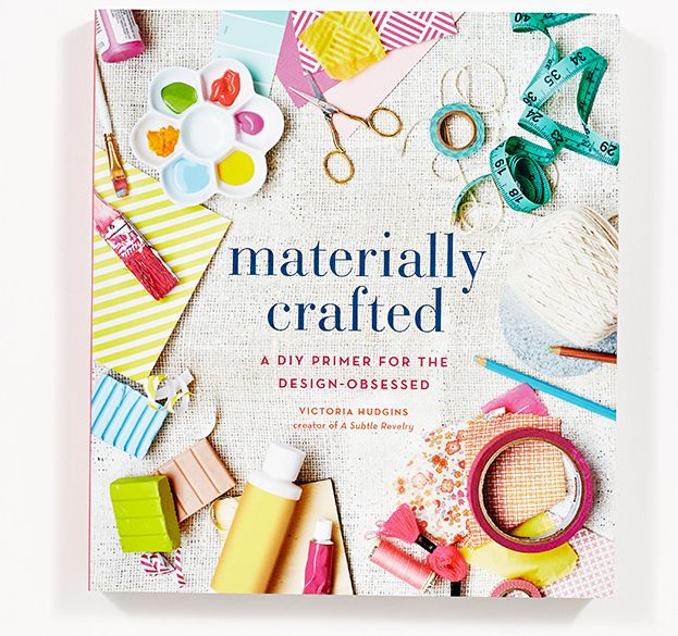 Materially Crafted: A DIY Primer for the Design-Obsessed
