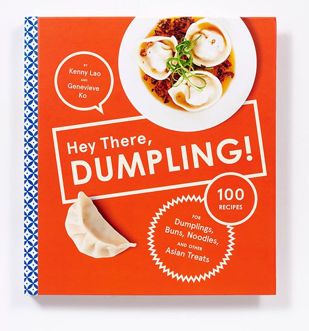 Hey There, Dumpling!: 100 Recipes for Dumplings, Buns, Noodles, and Other Asian Treats