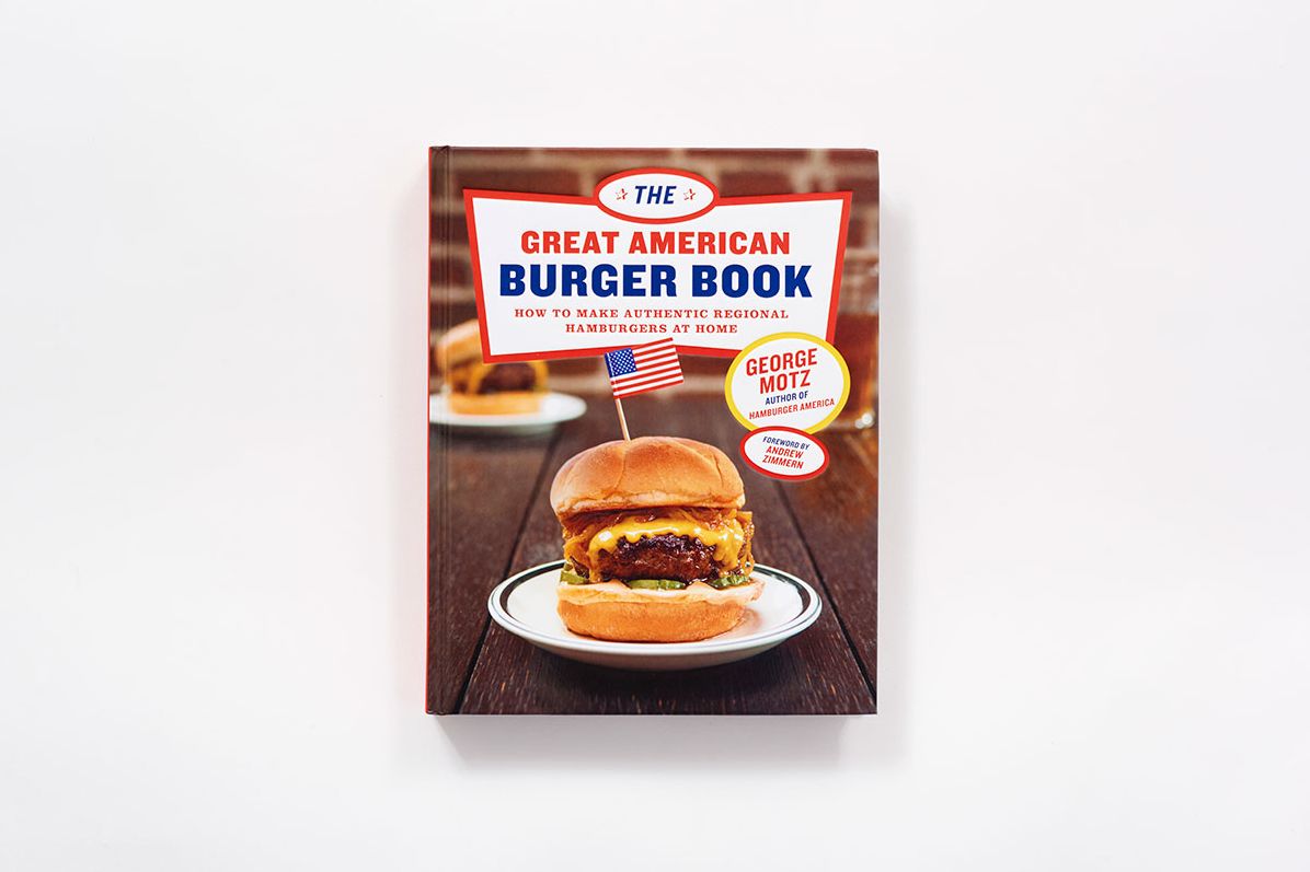 The Great American Burger Book: How to Make Authentic Regional Hamburgers at Home