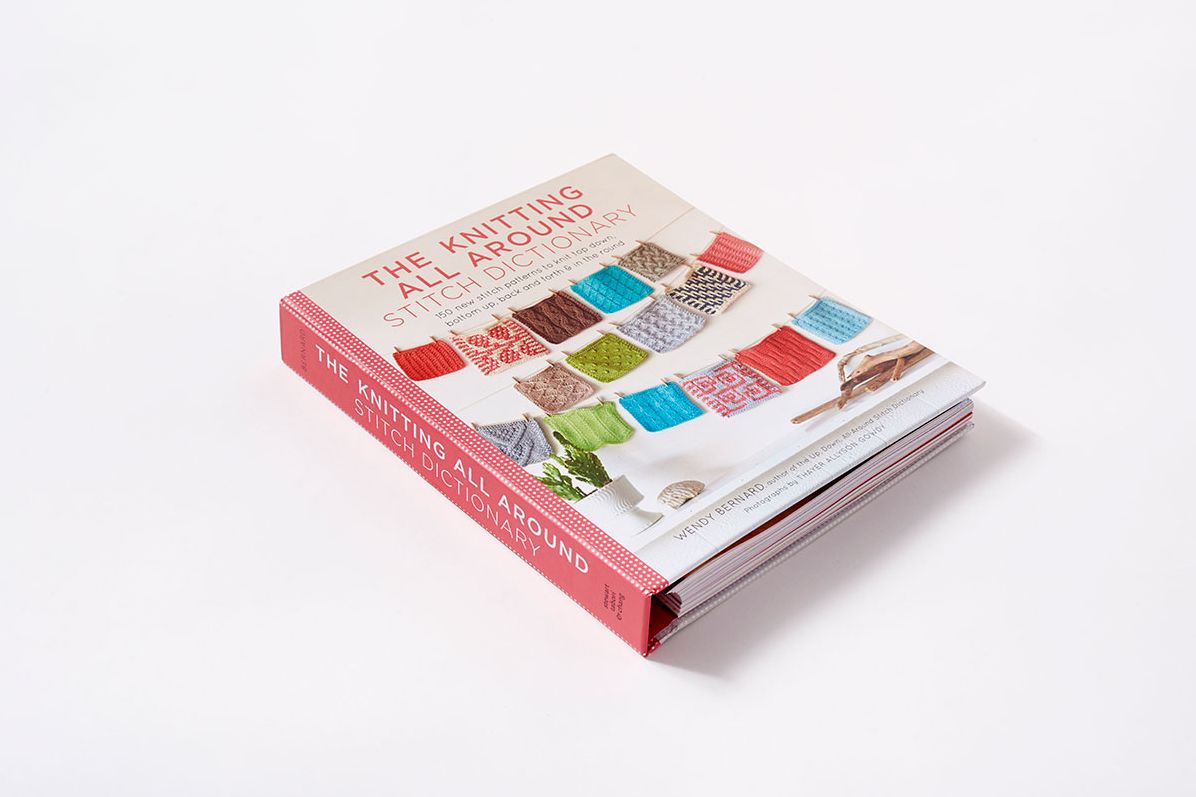 The Knitting All Around Stitch Dictionary: 150 new stitch patterns to knit top down, bottom up, back and forth & in the round