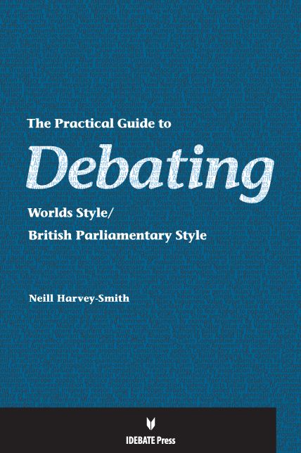 The Practical Guide to Debating: Worlds Style