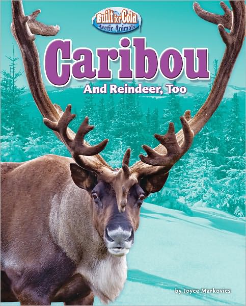 Caribou: And Reindeer, Too