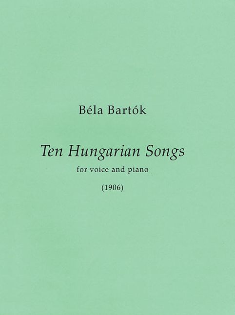 10 Hungarian Songs: First Edition Medium/High Voice and Piano