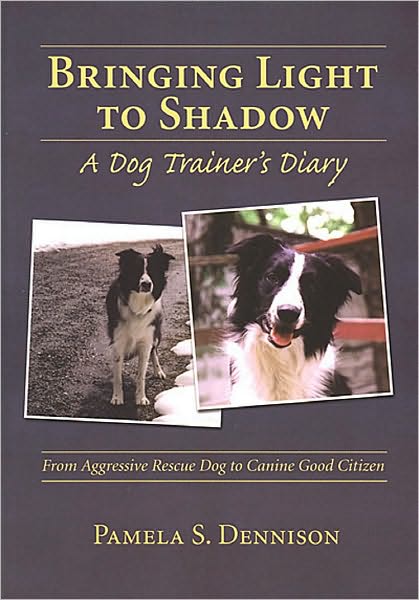 Bringing Light to Shadow A Dog Trainer's Diary