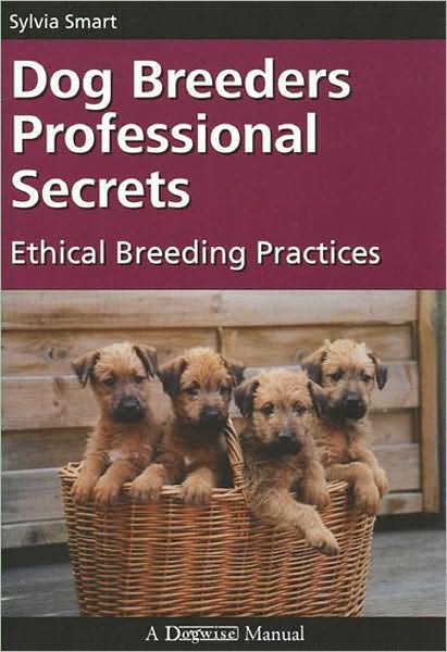 Dog Breeders Professional Secrets Ethical Breeding Practices