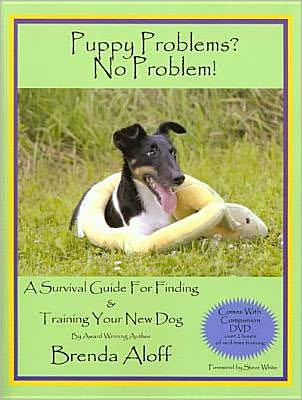 Puppy Problems? No Problem!: A Survival Guide for Finding and Training Your New Dog [With DVD]