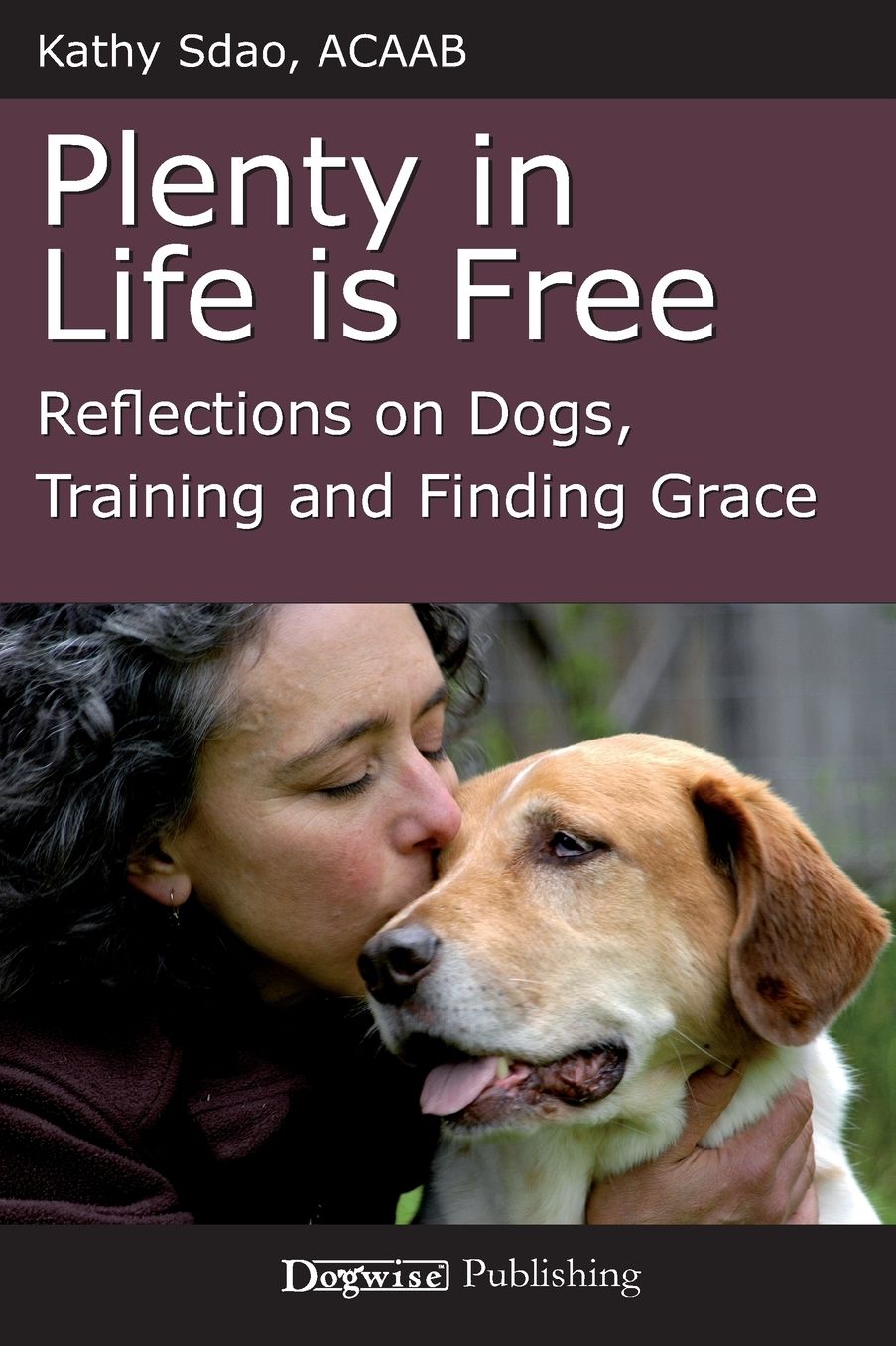 Plenty in Life Is Free: Reflections on Dogs, Training and Finding Grace